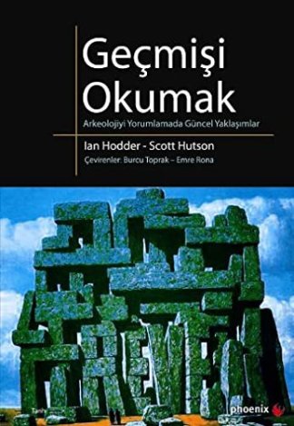 Gecmisi Okumak Arkeolojiyi Yorumlamada Güncel Yaklasimlar