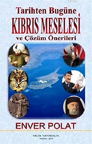 Tarihten Bugüne Kibris Meselesi ve Cözüm Önerileri