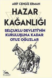 Hazar Kaganligi - Selcuklu Devleti’nin Kurulusuna Kadar Otuz Oguzlar