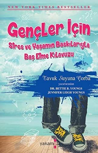 Gencler Icin Stres ve Yasamin Baskılariyla Bas Etme Kilavuzu