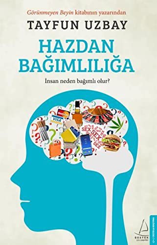 Hazdan Bağımlılığa; İnsan Neden Bağımlı Olur?