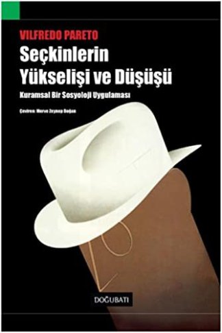 Seçkinlerin Yükselişi ve Düşüşü-Kuramsal Bir Sosyoloji Uygulaması