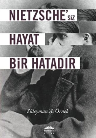 Nietzsche'siz Hayat Bir Hatadir