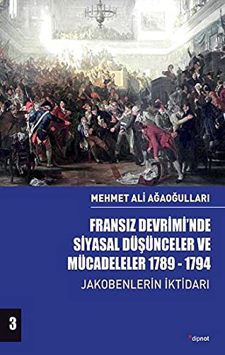 Fransiz Devriminde Siyasal Düsünceler ve Mücadeleler 1789-1794 Cilt 3