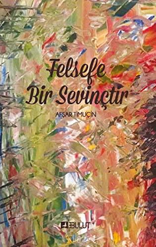 Felsefe Bir Sevinctir