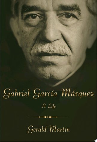Gabriel García Márquez: A Life / Gabriel García Márquez: A Biography
