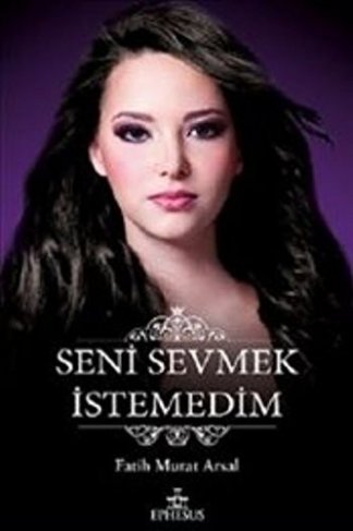 Seni Sevmek Istemedim