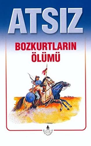 Atsiz - Bozkurtlarin Ölümü