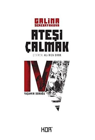 Ateşi Çalmak 4-Yaşamın Doruğu